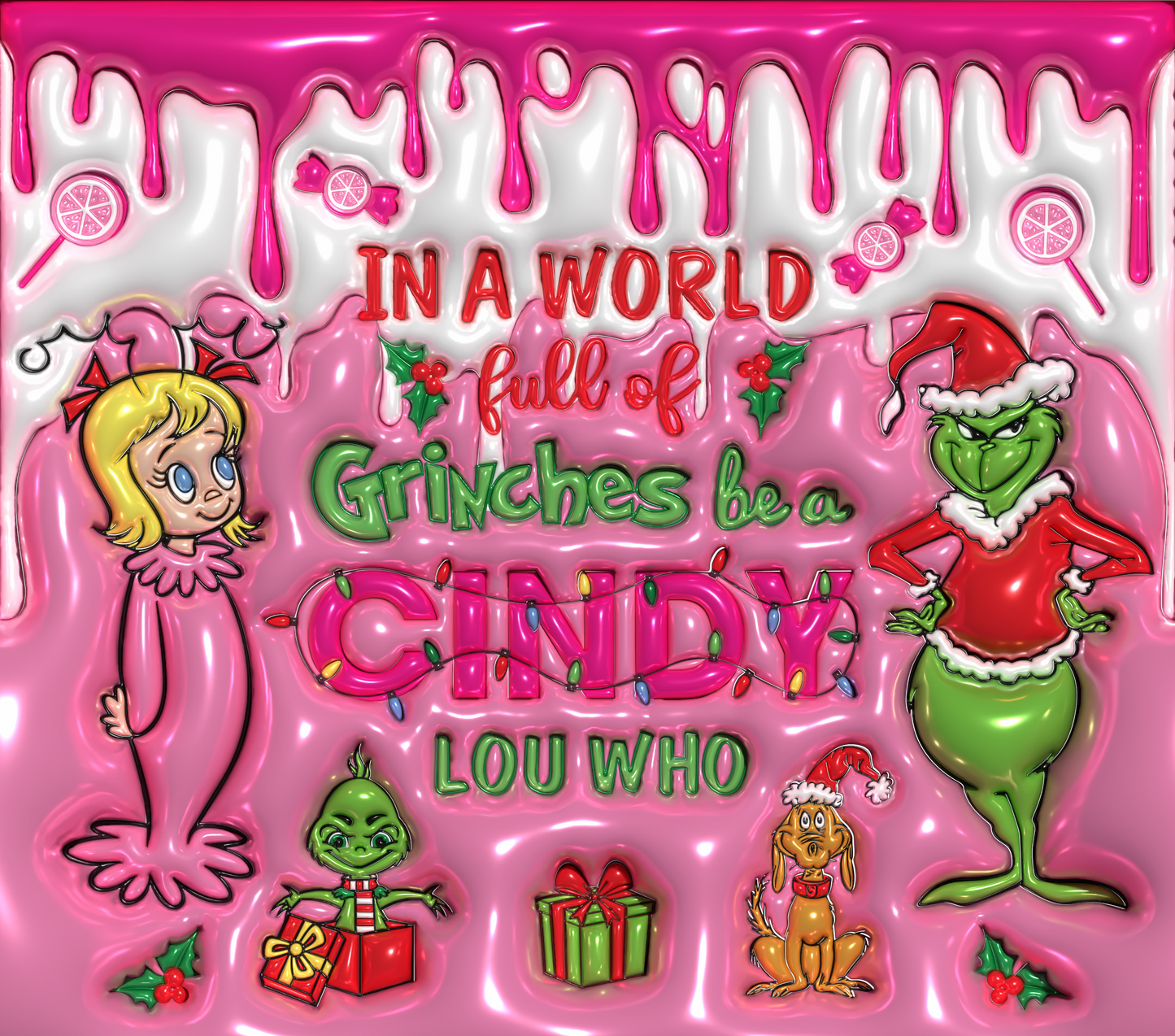 In a World Full of Grinches, Be a Cindy Lou Who Graphic T-Shirt artwork